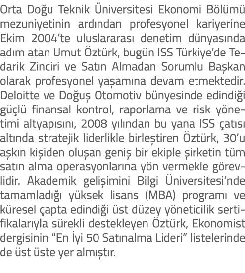 Orta Do u Teknik niversitesi Ekonomi B l m  mezuniyetinin ard ndan profesyonel kariyerine Ekim 2004’te uluslararas  ...