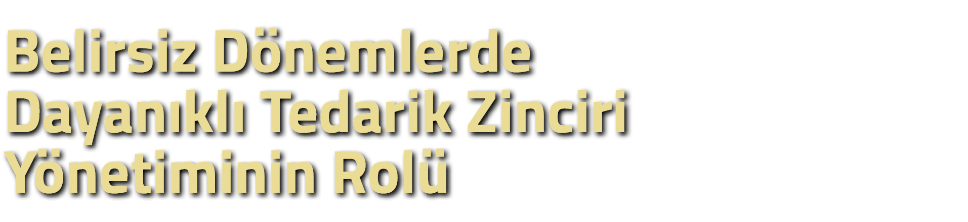 Belirsiz D nemlerde Dayan kl Tedarik Zinciri Y netiminin Rol 