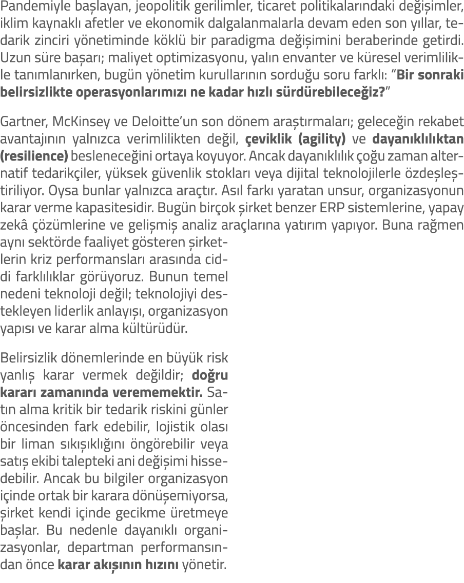 Pandemiyle ba layan, jeopolitik gerilimler, ticaret politikalar ndaki de i imler, iklim kaynakl afetler ve ekonomik ...