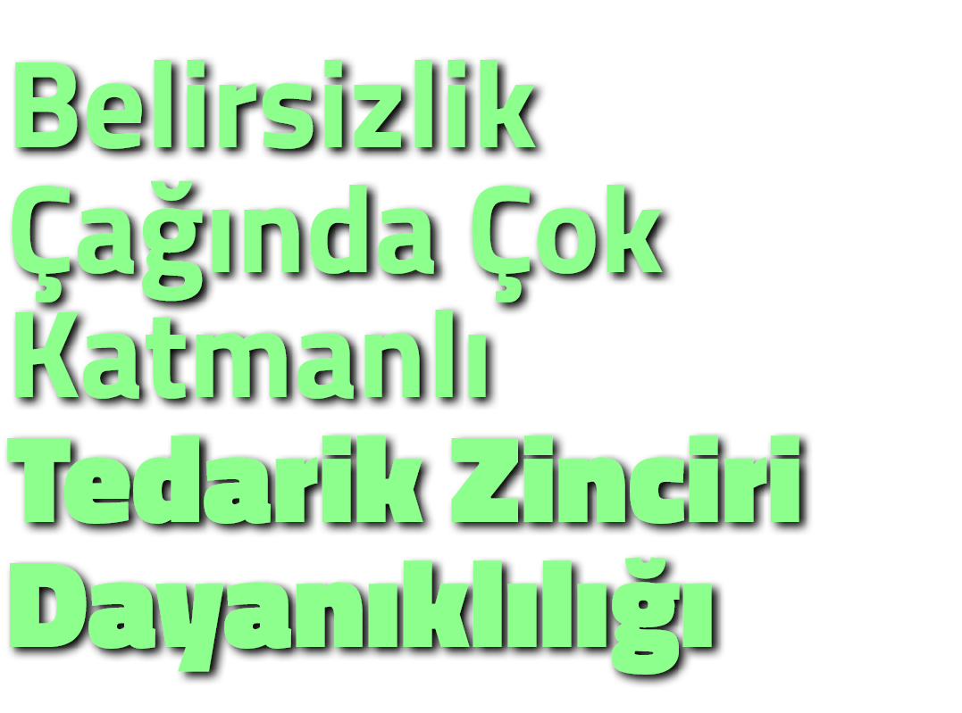 Belirsizlik a  nda  ok Katmanl  Tedarik Zinciri Dayan kl l    