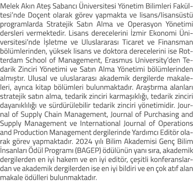 Melek Ak n Ate Sabanc   niversitesi Y netim Bilimleri Fak ltesi’nde Do ent olarak g rev yapmakta ve lisans/lisans st...