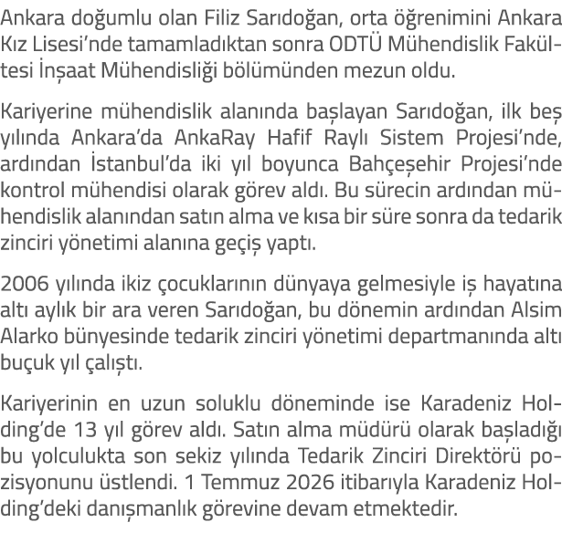 Ankara do umlu olan Filiz Sar do an, orta  renimini Ankara K z Lisesi’nde tamamlad ktan sonra ODT  M hendislik Fak l...