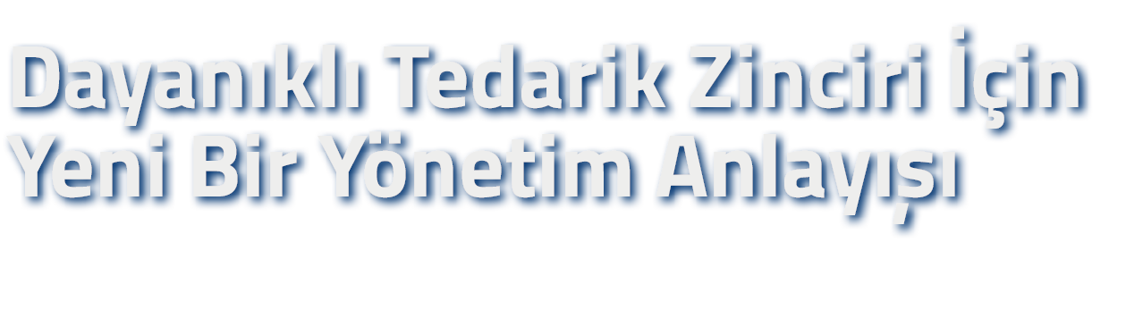 Dayan kl Tedarik Zinciri   in Yeni Bir Y netim Anlay   