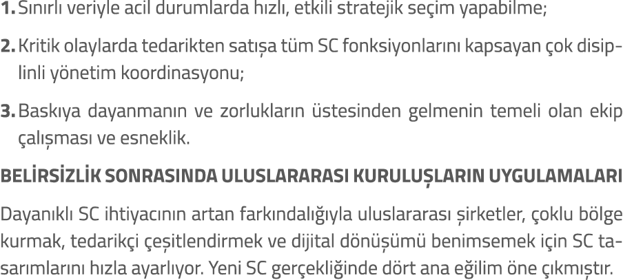 1. S n rl veriyle acil durumlarda h zl , etkili stratejik se im yapabilme; 2. Kritik olaylarda tedarikten sat  a t m...
