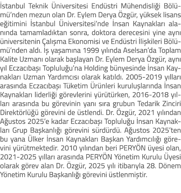  stanbul Teknik niversitesi End stri M hendisli i B l m ’nden mezun olan Dr. Eylem Derya  zg r, y ksek lisans e itim...