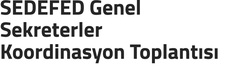 SEDEFED Genel Sekreterler Koordinasyon Toplant s 