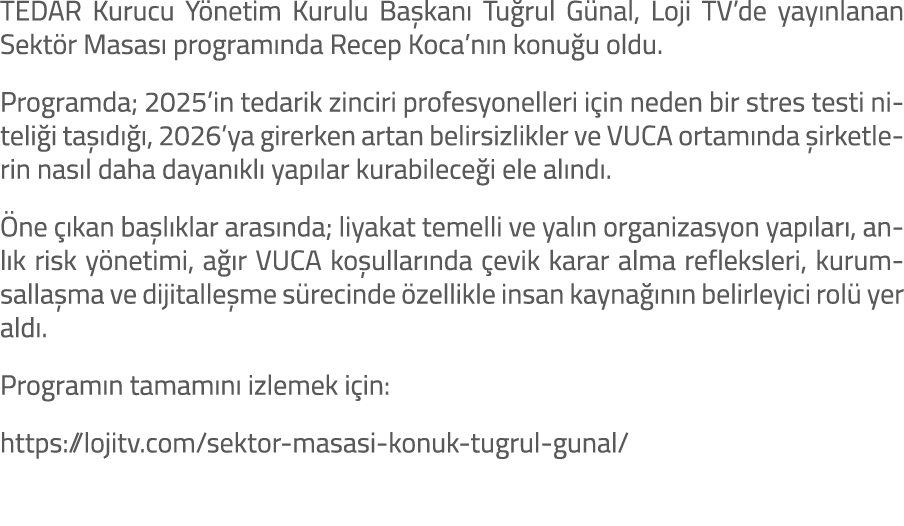 TEDAR Kurucu Y netim Kurulu Ba kan Tu rul G nal, Loji TV’de yay nlanan Sekt r Masas  program nda Recep Koca’n n konu...