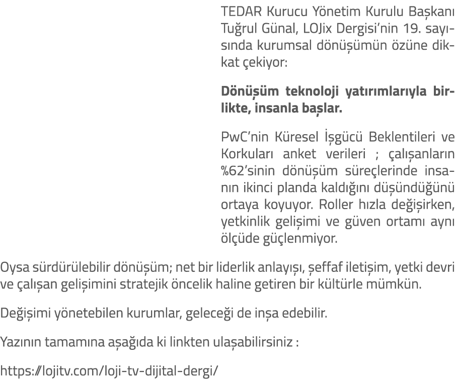 TEDAR Kurucu Y netim Kurulu Ba kan Tu rul G nal, LOJix Dergisi’nin 19. say s nda kurumsal d n   m n  z ne dikkat  ek...