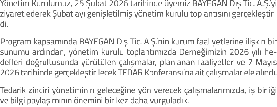 Y netim Kurulumuz, 25 ubat 2026 tarihinde  yemiz BAYEGAN D   Tic. A. .’yi ziyaret ederek  ubat ay  geni letilmi  y n...