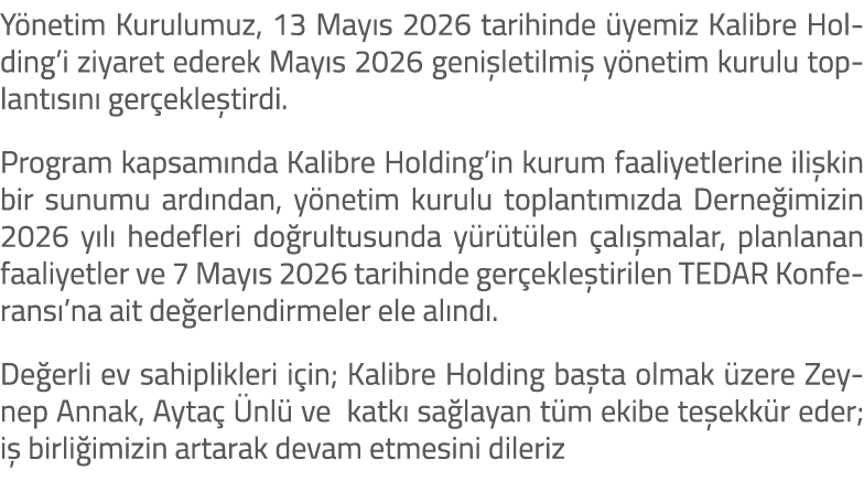 Y netim Kurulumuz, 13 May s 2026 tarihinde yemiz Kalibre Holding’i ziyaret ederek May s 2026 geni letilmi  y netim k...