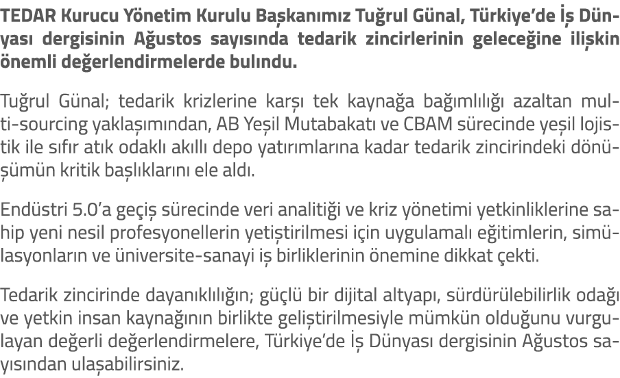 TEDAR Kurucu Y netim Kurulu Ba kan m z Tu rul G nal, T rkiye’de   D nyas  dergisinin A ustos say s nda tedarik zinci...