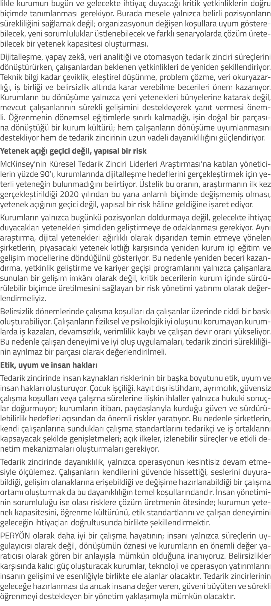 likle kurumun bug n ve gelecekte ihtiya duyaca   kritik yetkinliklerin do ru bi imde tan mlanmas  gerekiyor. Burada ...