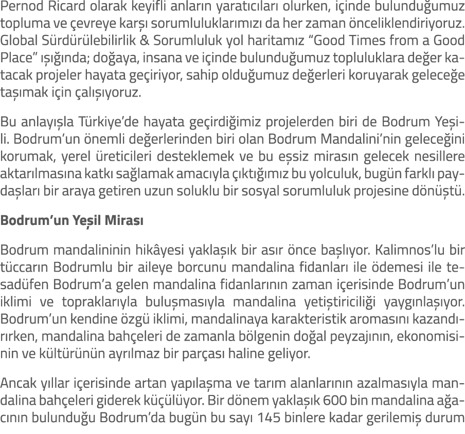 Pernod Ricard olarak keyifli anlar n yarat c lar olurken, i inde bulundu umuz topluma ve  evreye kar   sorumluluklar...
