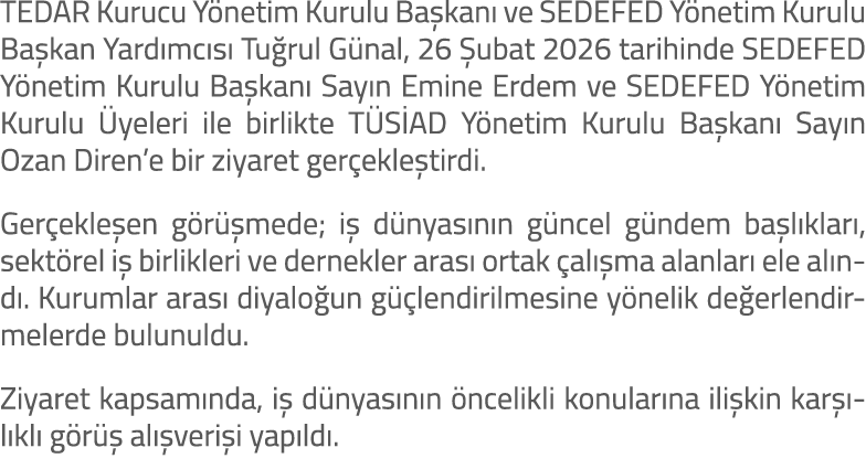 TEDAR Kurucu Y netim Kurulu Ba kan ve SEDEFED Y netim Kurulu Ba kan Yard mc s  Tu rul G nal, 26  ubat 2026 tarihinde...