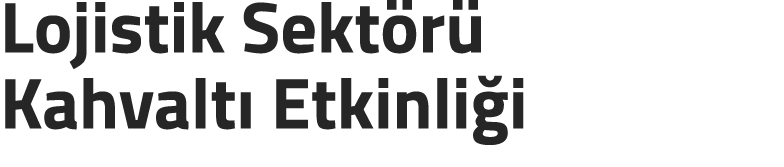 Lojistik Sekt r Kahvalt  Etkinli i