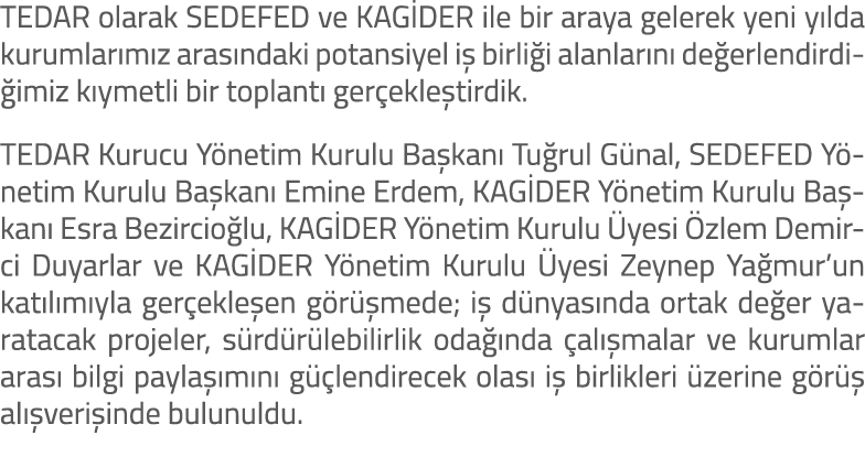 TEDAR olarak SEDEFED ve KAG DER ile bir araya gelerek yeni y lda kurumlar m z aras ndaki potansiyel i birli i alanla...