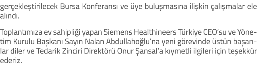 ger ekle tirilecek Bursa Konferans ve  ye bulu mas na ili kin  al  malar ele al nd . Toplant m za ev sahipli i yapan...