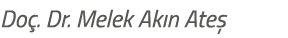 Do . Dr. Melek Ak n Ate 