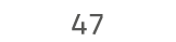 47