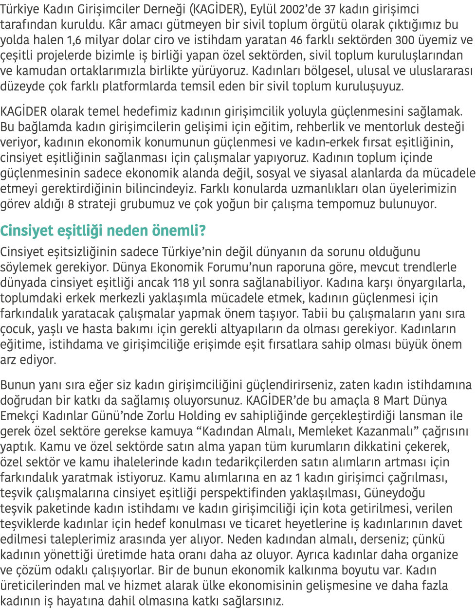 T rkiye Kad n Giri imciler Derne i  KAG DER   Eyl l 2002 de 37 kad n giri imci taraf ndan kuruldu  K r amac  g tmeyen   