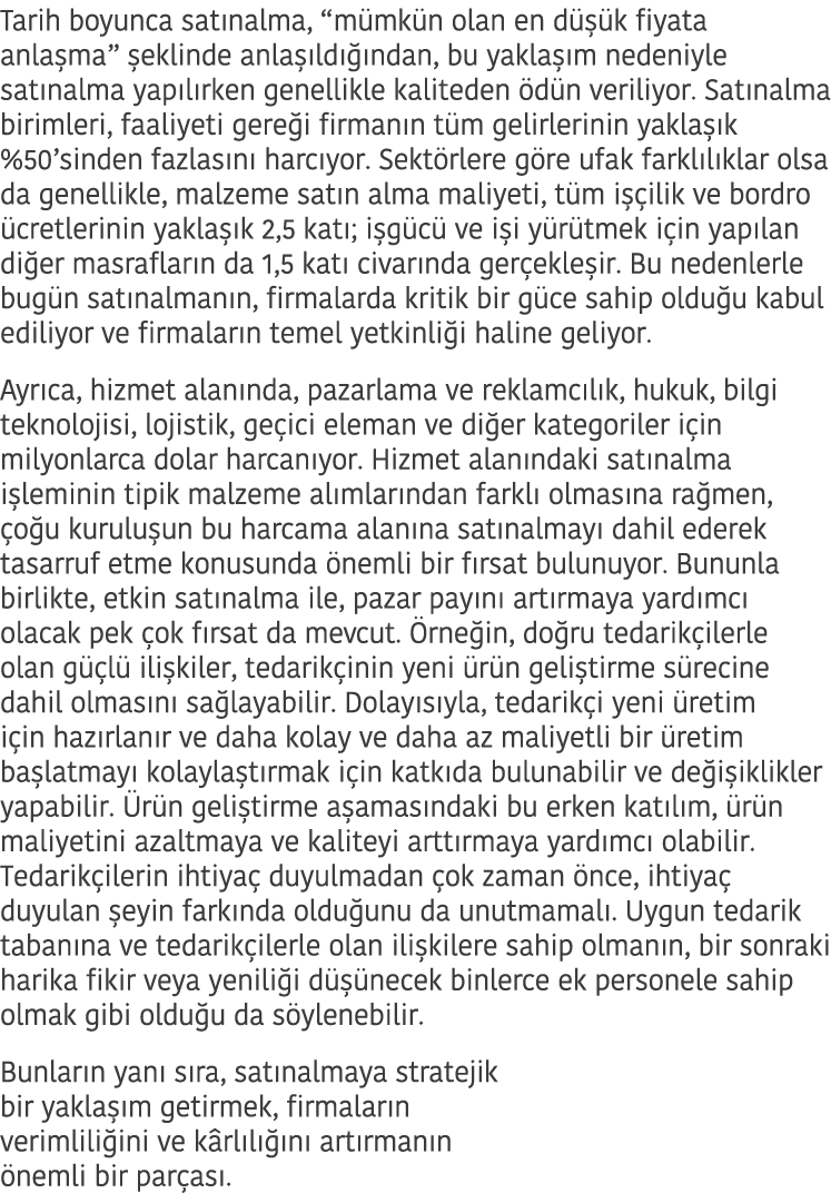 Tarih boyunca sat nalma   m mk n olan en d   k fiyata anla ma   eklinde anla  ld   ndan  bu yakla  m nedeniyle sat na   