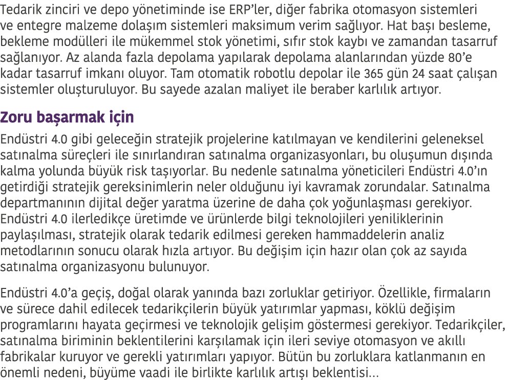 Tedarik zinciri ve depo y netiminde ise ERP ler  di er fabrika otomasyon sistemleri ve entegre malzeme dola  m sistem   