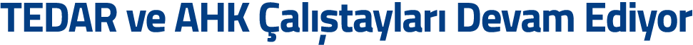 TEDAR ve AHK  al  taylar  Devam Ediyor