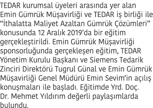 TEDAR kurumsal  yeleri aras nda yer alan Emin G mr k M  avirli i ve TEDAR i  birli i ile   thalatta Maliyet Azaltan G   
