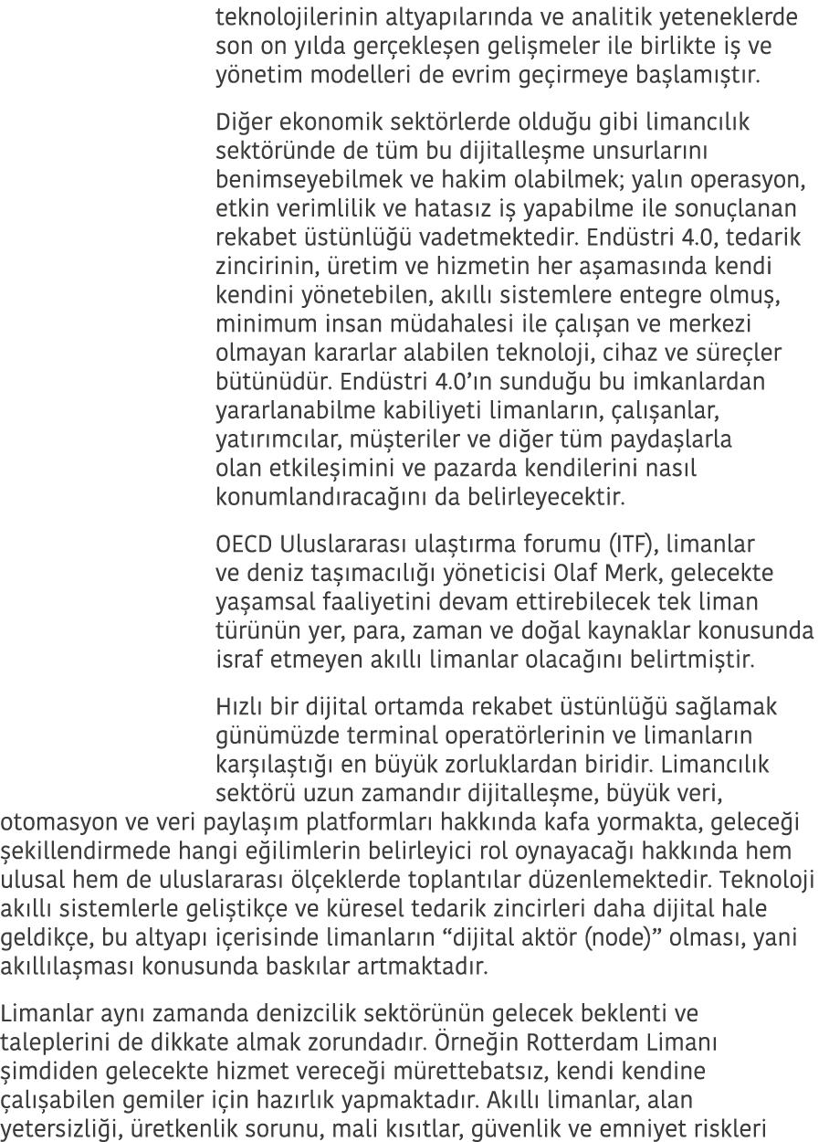 teknolojilerinin altyapılarında ve analitik yeteneklerde son on yılda gerçekleşen gelişmeler ile birlikte iş ve yönet   