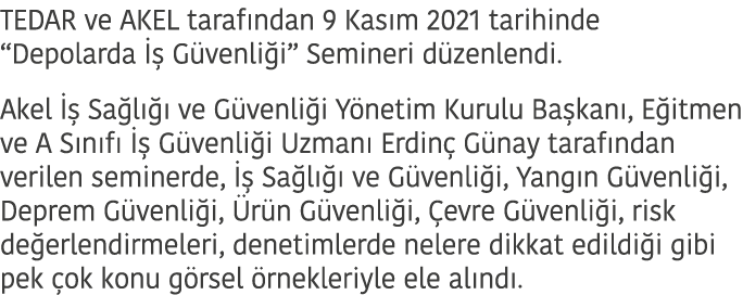 TEDAR ve AKEL taraf ndan 9 Kas m 2021 tarihinde “Depolarda   G venli i” Semineri d zenlendi. Akel    Sa l    ve G ve...