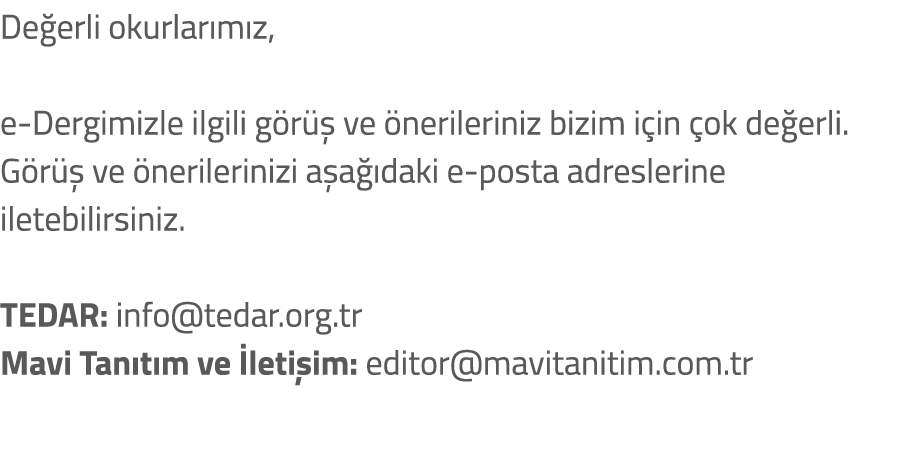 De erli okurlar m z, e Dergimizle ilgili g r  ve  nerileriniz bizim i in  ok de erli. G r   ve  nerilerinizi a a  da...