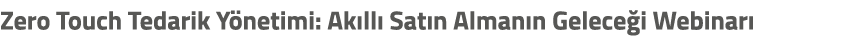 Zero Touch Tedarik Y netimi: Ak ll Sat n Alman n Gelece i Webinar 