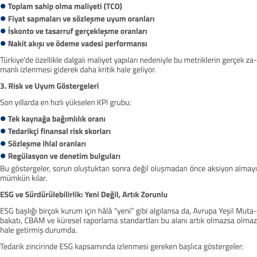 l Toplam sahip olma maliyeti (TCO) l Fiyat sapmalar ve s zle me uyum oranlar  l  skonto ve tasarruf ger ekle me oran...