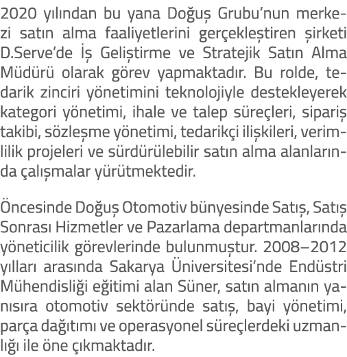 2020 y l ndan bu yana Do u Grubu’nun merkezi sat n alma faaliyetlerini ger ekle tiren  irketi D.Serve’de    Geli tir...