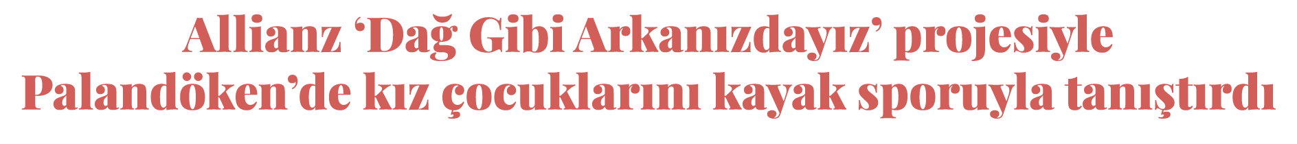 Allianz ‘Da Gibi Arkan zday z’ projesiyle Paland ken’de k z  ocuklar n  kayak sporuyla tan  t rd 