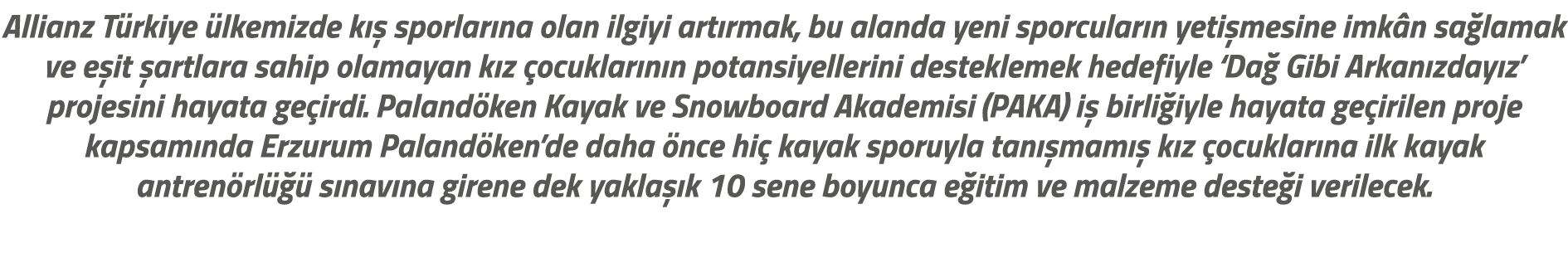 Allianz T rkiye lkemizde k   sporlar na olan ilgiyi art rmak, bu alanda yeni sporcular n yeti mesine imk n sa lamak ...