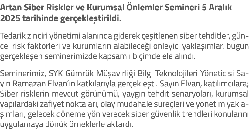 Artan Siber Riskler ve Kurumsal nlemler Semineri 5 Aral k 2025 tarihinde ger ekle tirildi. Tedarik zinciri y netimi ...