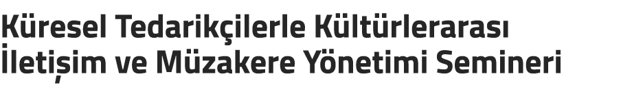 K resel Tedarik ilerle K lt rleraras  leti im ve M zakere Y netimi Semineri